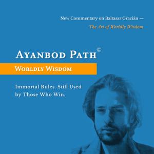 𝗔𝘆𝗮𝗻𝗯𝗼𝗱 𝗣𝗮𝘁𝗵: Worldly Wisdom