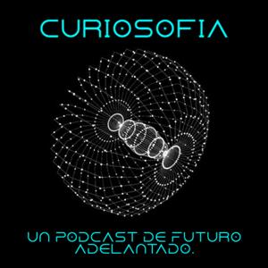 Curiosofía: Un Podcast de Futuro Adelantado.