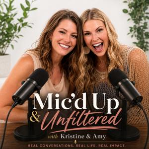 Mic'd Up & Unfiltered with Kristine & Amy