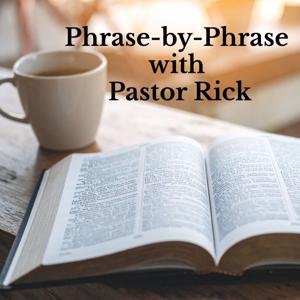 Phrase by Phrase with Pastor Rick