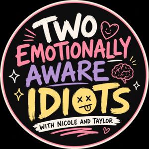 Two Emotionally Aware Idiots