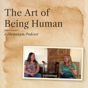 The Art of Being Human: A Humanym Podcast