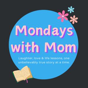 Mondays with Mom