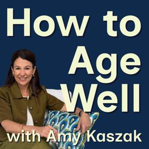 How to Age Well with Amy Kaszak