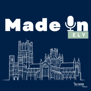 Made In Ely - an Ely Work Collective podcast
