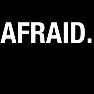 Afraid.