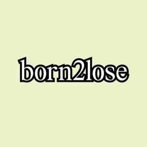 born2lose