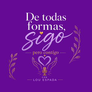 De todas formas, sigo pero contigo con Lou Espada