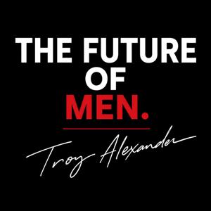 The Future of Men Podcast