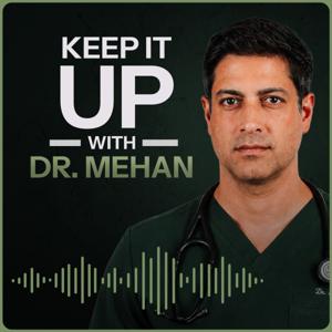 Keeping It Up with Dr. Mehan