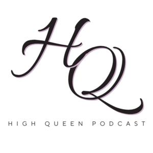High Queen Podcast