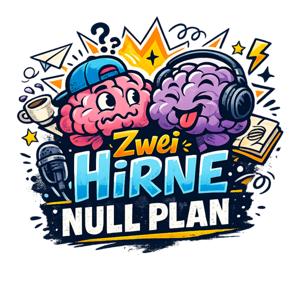 Zwei Hirne Null Plan der ADHS Podcast