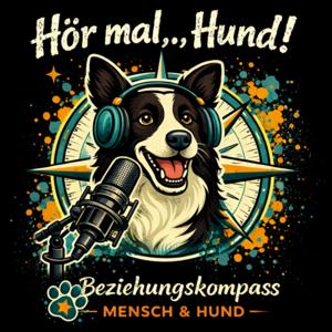 Hör mal,Hund! - Hundeverhalten, Beziehung und Lernen