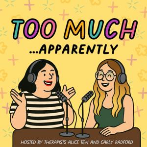 Too Much, Apparently