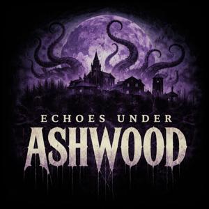 Echoes under Ashwood