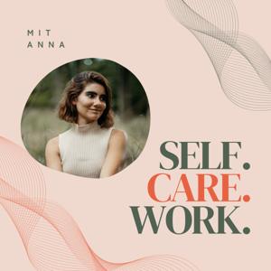 Self.Care.Work. - Für Mamas, die sich zwischen Karriere & Care Arbeit nicht verlieren wollen