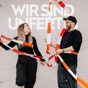 Wir Sind Unfertig