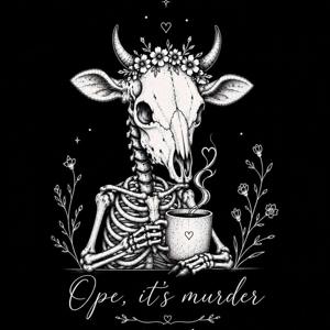 Ope, it's Murder