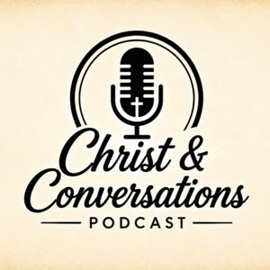 Christ and Conversations Podcast