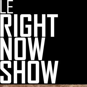 Le Right Now Show