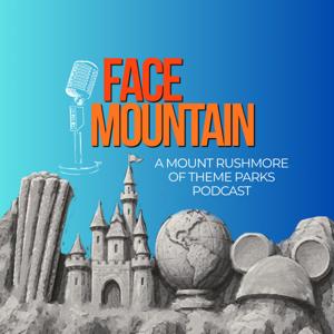 Face Mountain: A Disney and Universal Mt. Rushmore Podcast