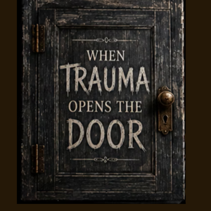 WHEN TRAUMA OPENS THE DOOR