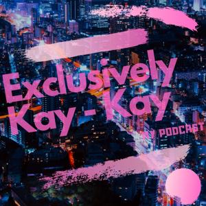 Exclusively Kay-Kay