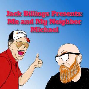 JACK BILLINGS PRESENTS: Me and My Neighbor Michael