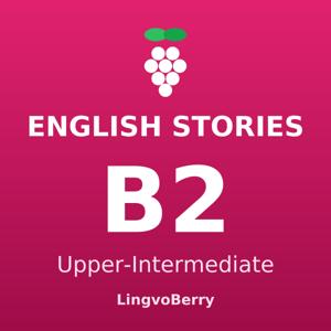 English Stories B2 · Upper-Intermediate — LingvoBerry
