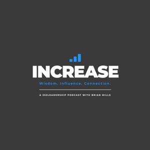 Increase with Brian Mills - A 252 Leadership Podcast