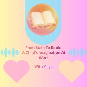 From Brain To Book: A Child's Imagination At Work