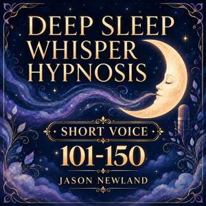 (Short Voice) (101-150) Deep Sleep Whisper Hypnosis