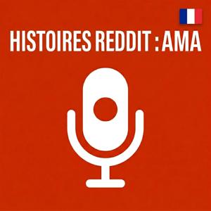 Histoires Reddit : AMA