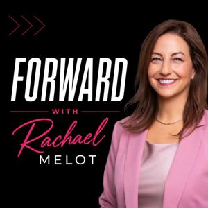 Forward with Rachael Melot