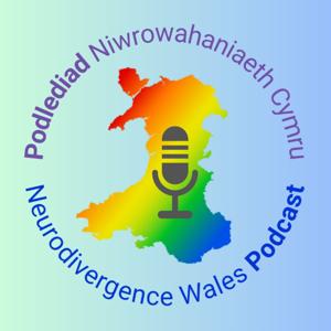 Podlediad Niwrowahaniaeth Cymru / Neurodivergence Wales Podcast