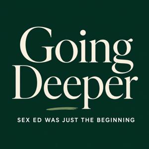 Going Deeper: Sex Ed Was Just The Beginning