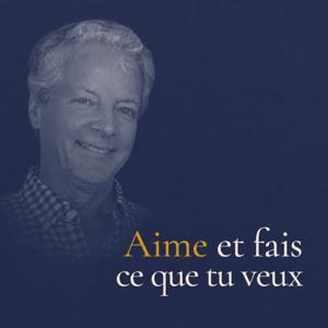 Aime et fais ce que tu veux