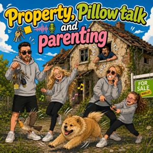Property, Pillow Talk and Parenting