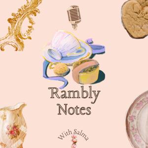 Rambly Notes (with Salma)