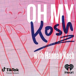 Oh My Kosh with Hannah Kosh