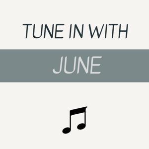 Tune In With June