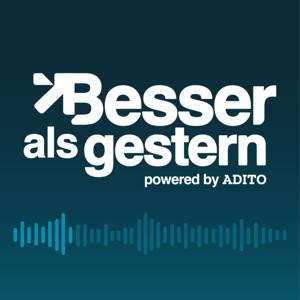 Besser als Gestern - Gespräche über Business, Erfolg und persönliche Wendepunkte