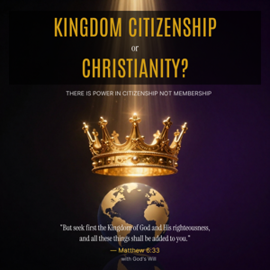 Kingdom Citizenship or Christianity?