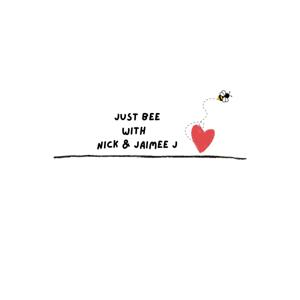 Just Bee With Nick and Jaimee J