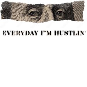 Everyday I'm Hustlin'