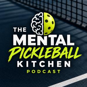 The Mental Pickleball Kitchen Podcast