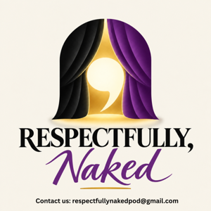 Respectfully, Naked