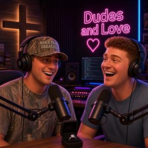 Dudes and Love
