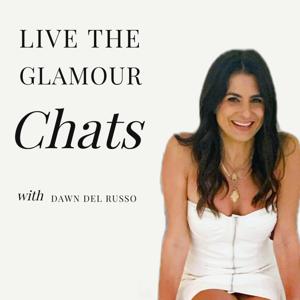 Live The Glamour Chats with Dawn Del Russo