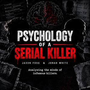 Psychology of a Serial Killer | True Crime, Forensic Psychology, Criminal Profiles